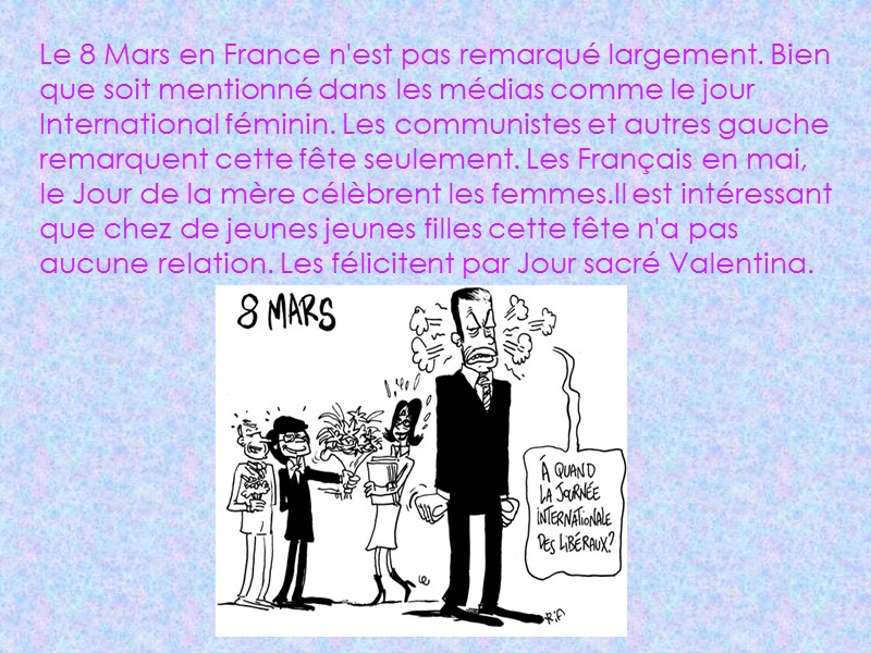 Le 8 Mars en France n'est pas remarqué largement. Bien que soit mentionné dans